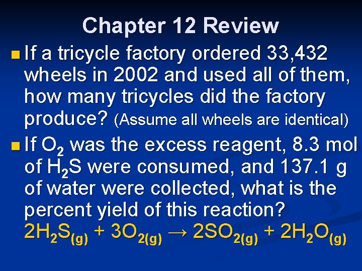 Chapter 12 Review n If a tricycle factory ordered 33, 432 wheels in 2002