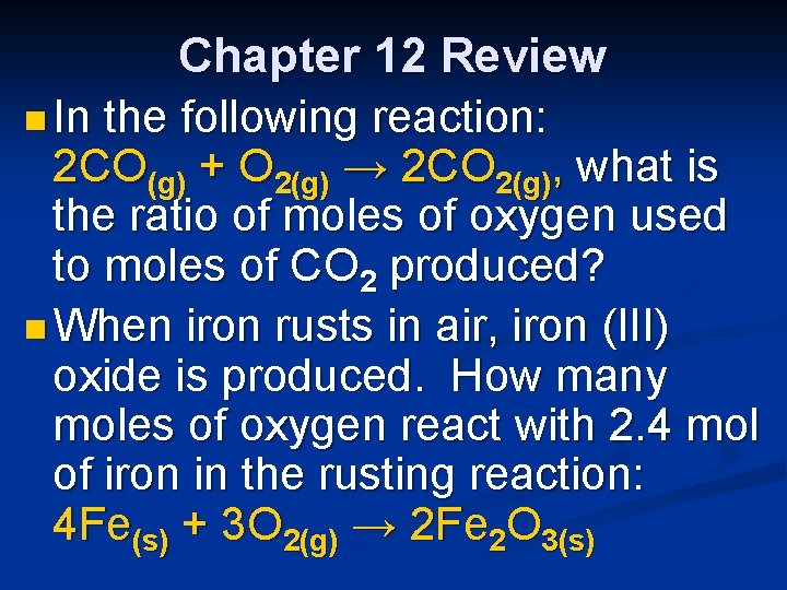 Chapter 12 Review n In the following reaction: 2 CO(g) + O 2(g) →