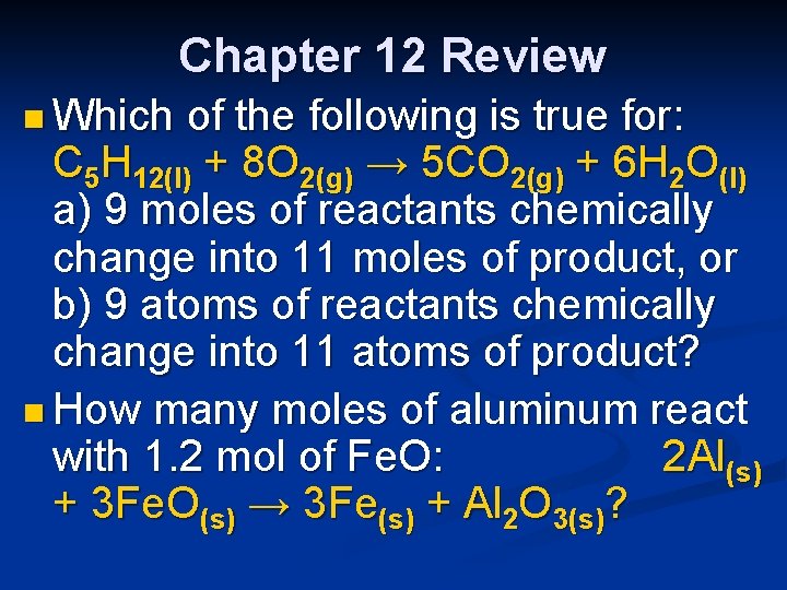 Chapter 12 Review n Which of the following is true for: C 5 H