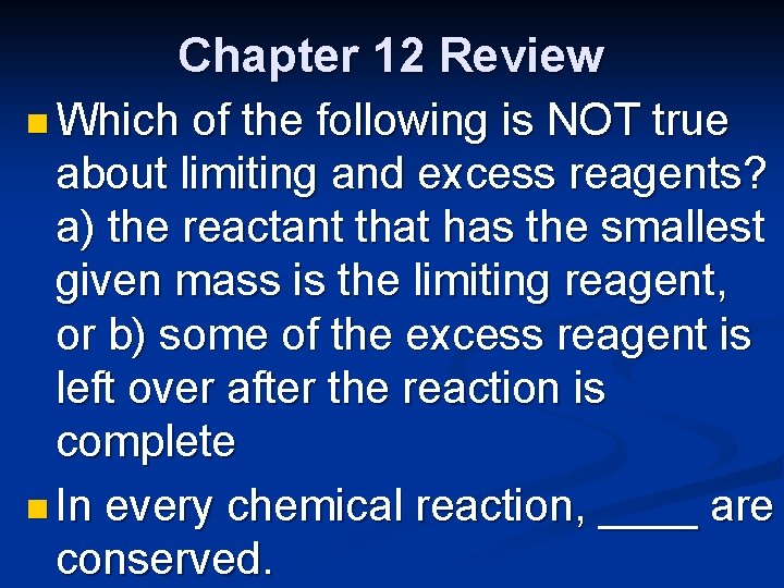 Chapter 12 Review n Which of the following is NOT true about limiting and