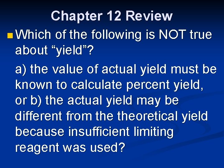 Chapter 12 Review n Which of the following is NOT true about “yield”? a)