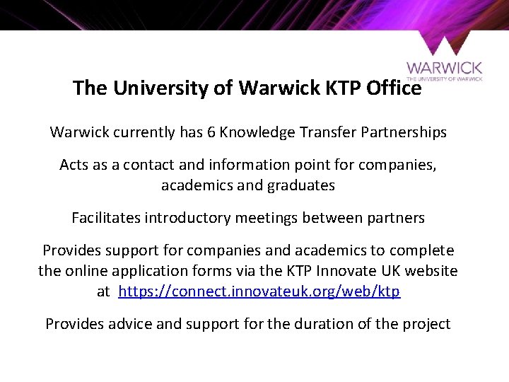 The University of Warwick KTP Office Warwick currently has 6 Knowledge Transfer Partnerships Acts
