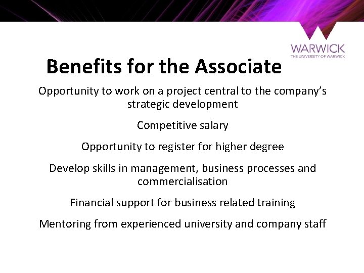 Benefits for the Associate Opportunity to work on a project central to the company’s