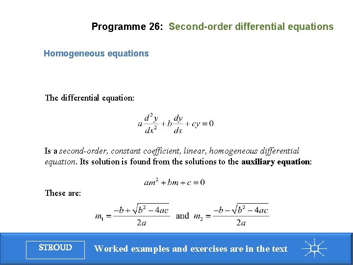 Programme 26: Second-order differential equations Homogeneous equations The differential equation: Is a second-order, constant