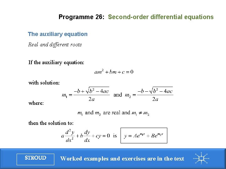 Programme 26: Second-order differential equations The auxiliary equation Real and different roots If the