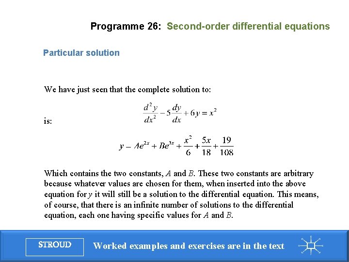 Programme 26: Second-order differential equations Particular solution We have just seen that the complete