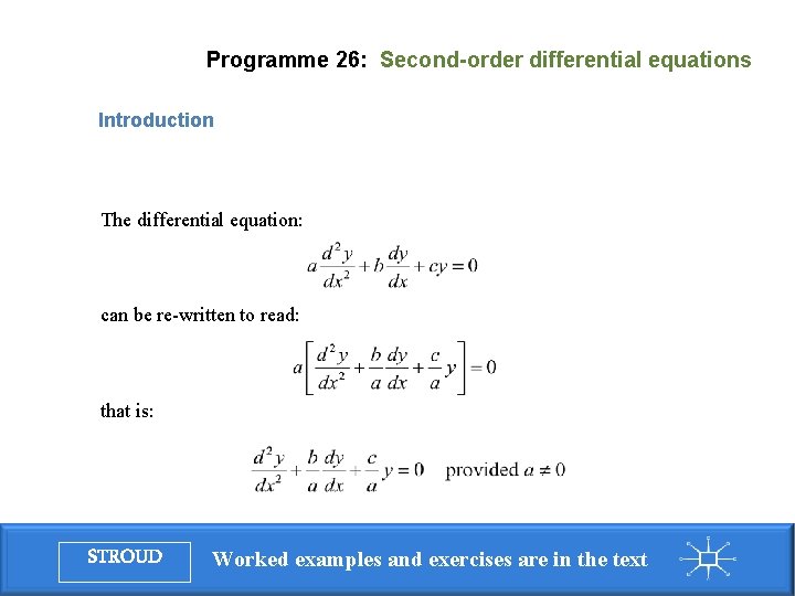 Programme 26: Second-order differential equations Introduction The differential equation: can be re-written to read: