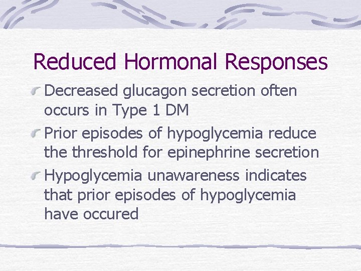 Reduced Hormonal Responses Decreased glucagon secretion often occurs in Type 1 DM Prior episodes