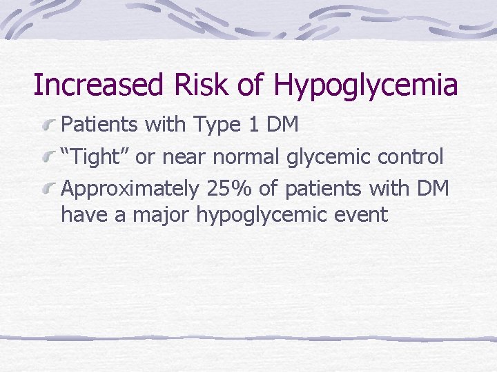 Increased Risk of Hypoglycemia Patients with Type 1 DM “Tight” or near normal glycemic