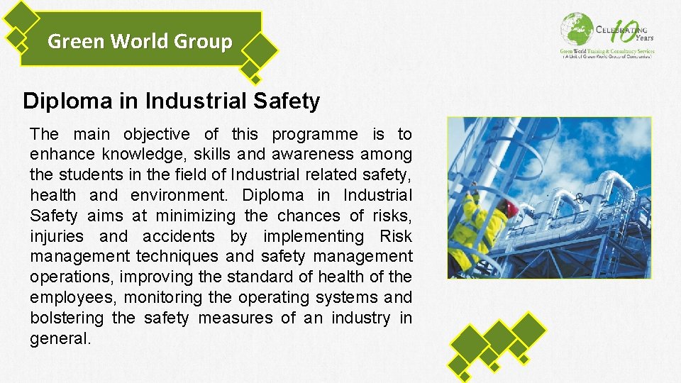 Green World Group Diploma in Industrial Safety The main objective of this programme is