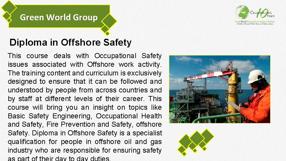 Green World Group Diploma in Offshore Safety This course deals with Occupational Safety issues