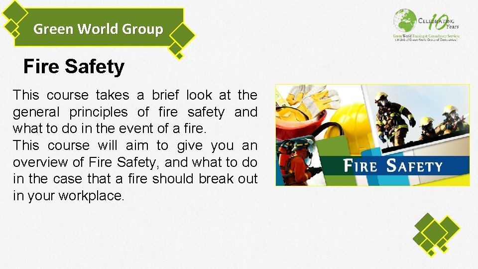 Green World Group Fire Safety This course takes a brief look at the general