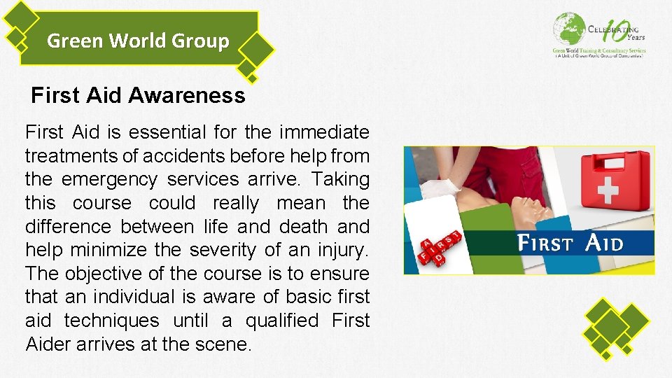 Green World Group First Aid Awareness First Aid is essential for the immediate treatments