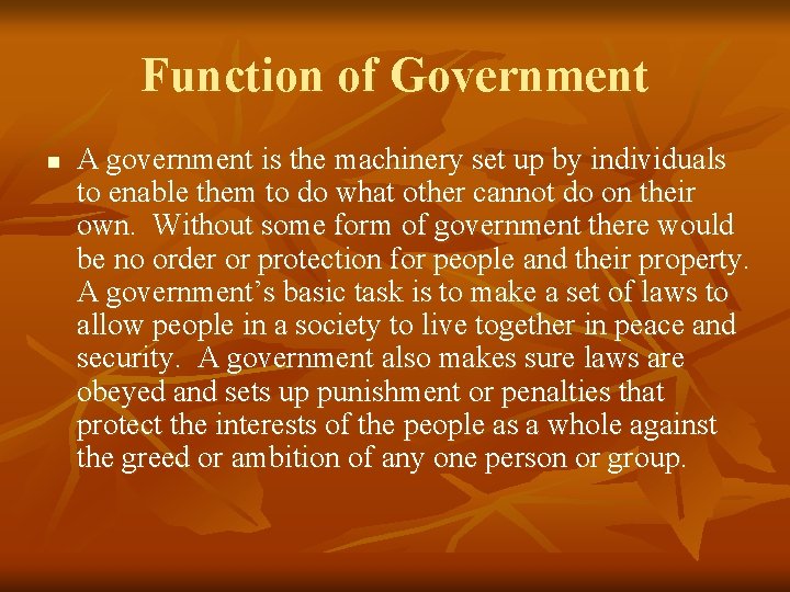 Function of Government n A government is the machinery set up by individuals to