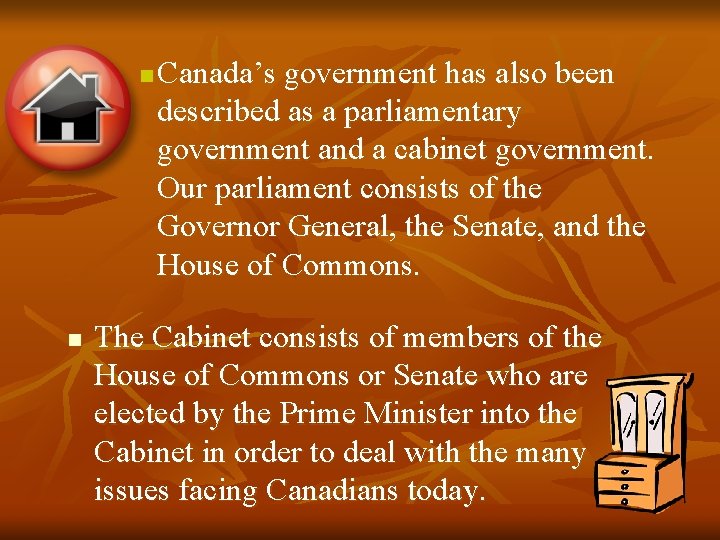 n n Canada’s government has also been described as a parliamentary government and a