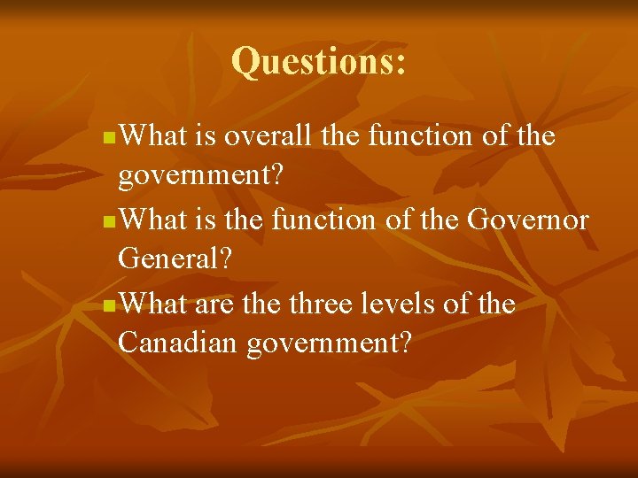 Questions: What is overall the function of the government? n What is the function