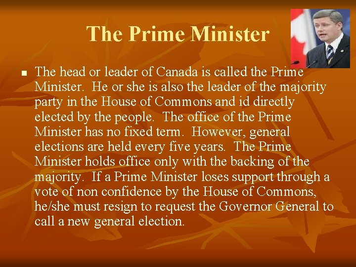 The Prime Minister n The head or leader of Canada is called the Prime