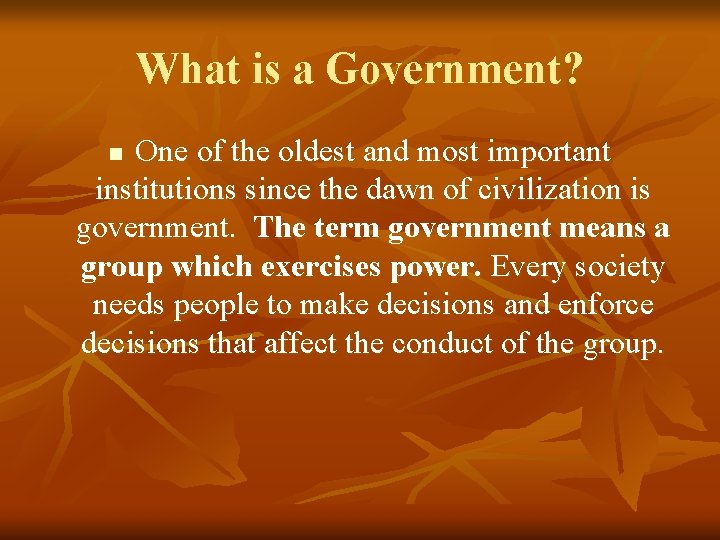 What is a Government? One of the oldest and most important institutions since the