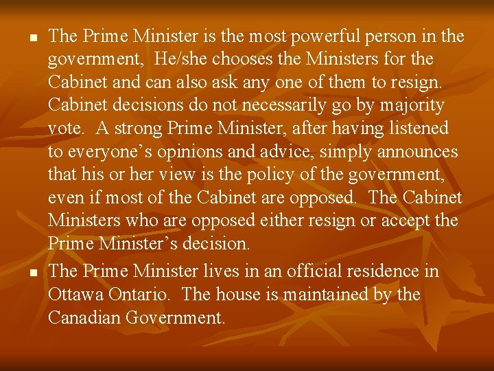 n n The Prime Minister is the most powerful person in the government, He/she