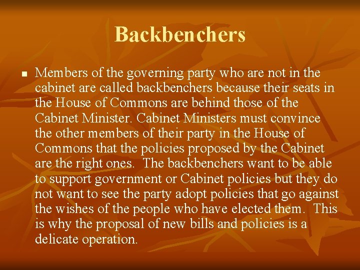 Backbenchers n Members of the governing party who are not in the cabinet are