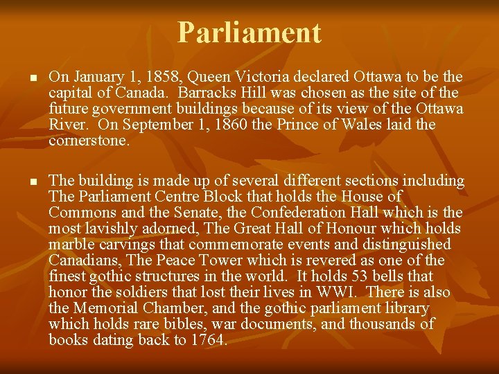 Parliament n n On January 1, 1858, Queen Victoria declared Ottawa to be the