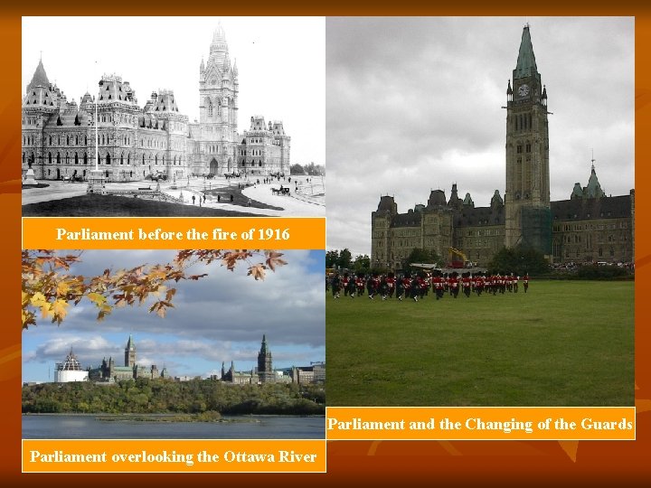 Parliament before the fire of 1916 Parliament and the Changing of the Guards Parliament