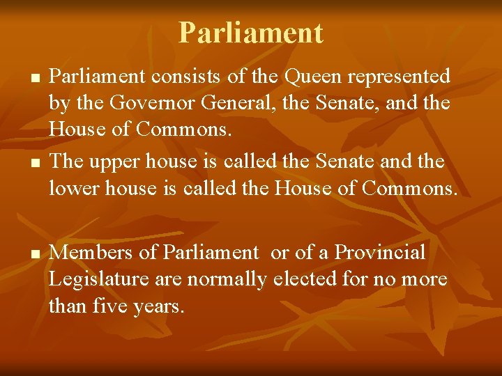Parliament n n n Parliament consists of the Queen represented by the Governor General,