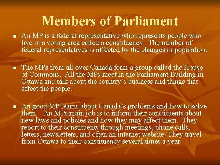 Members of Parliament n n n An MP is a federal representative who represents
