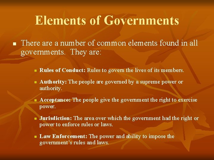 Elements of Governments n There a number of common elements found in all governments.