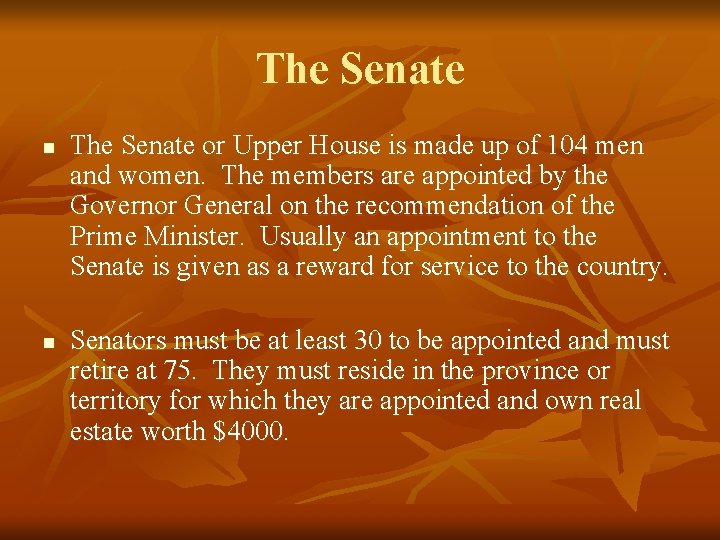 The Senate n n The Senate or Upper House is made up of 104