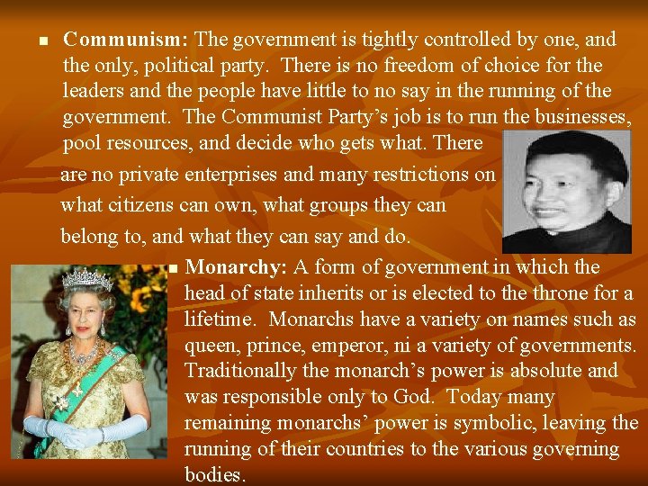 n Communism: The government is tightly controlled by one, and the only, political party.