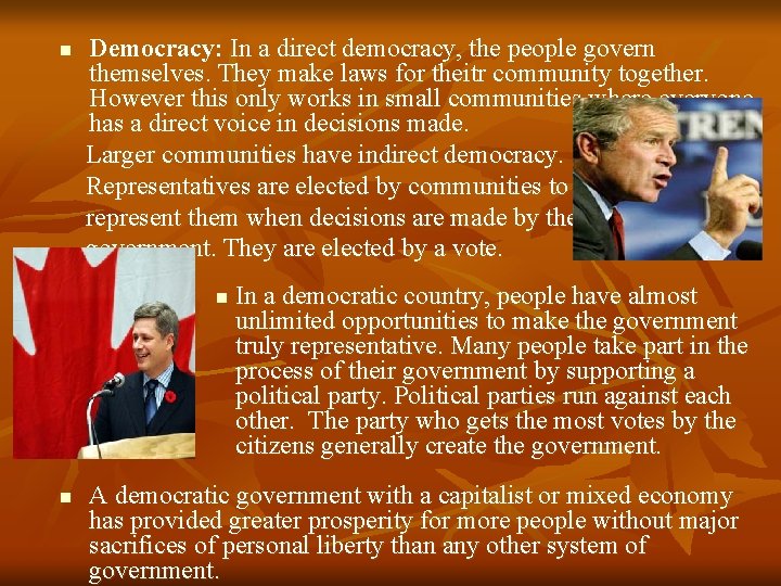 n Democracy: In a direct democracy, the people govern themselves. They make laws for