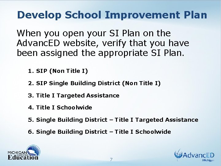 Develop School Improvement Plan When you open your SI Plan on the Advanc. ED