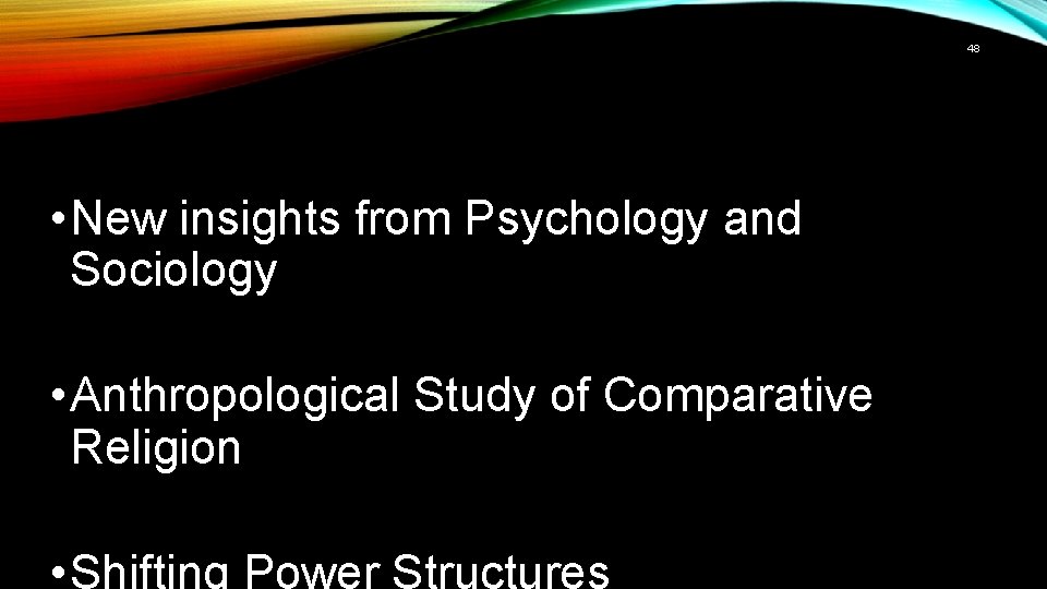 48 • New insights from Psychology and Sociology • Anthropological Study of Comparative Religion