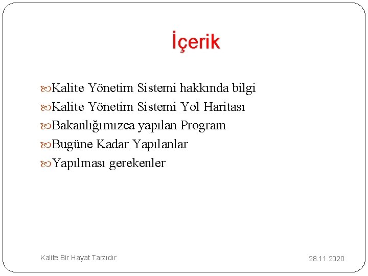  İçerik Kalite Yönetim Sistemi hakkında bilgi Kalite Yönetim Sistemi Yol Haritası Bakanlığımızca yapılan