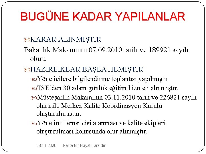 BUGÜNE KADAR YAPILANLAR KARAR ALINMIŞTIR Bakanlık Makamının 07. 09. 2010 tarih ve 189921 sayılı