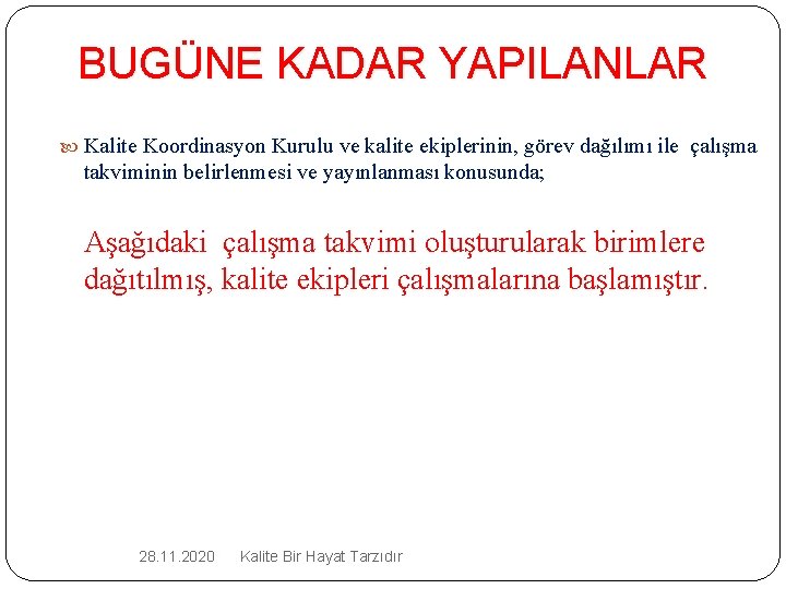 BUGÜNE KADAR YAPILANLAR Kalite Koordinasyon Kurulu ve kalite ekiplerinin, görev dağılımı ile çalışma takviminin