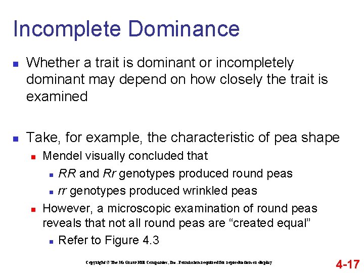 Incomplete Dominance n n Whether a trait is dominant or incompletely dominant may depend
