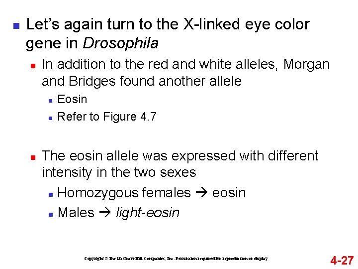 n Let’s again turn to the X-linked eye color gene in Drosophila n In