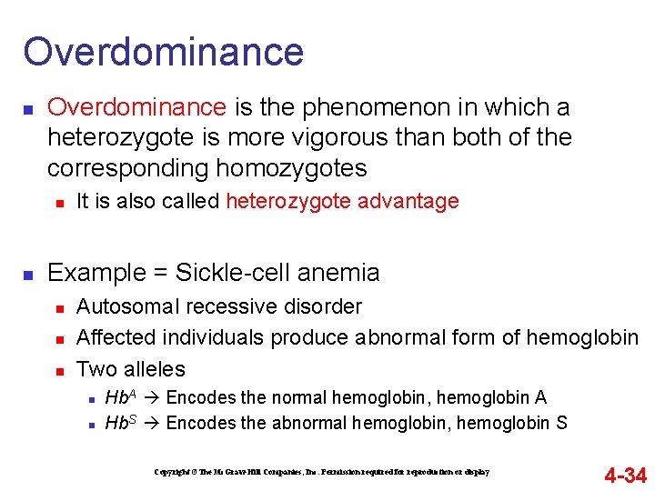 Overdominance n Overdominance is the phenomenon in which a heterozygote is more vigorous than