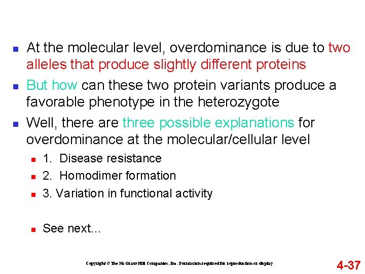 n n n At the molecular level, overdominance is due to two alleles that