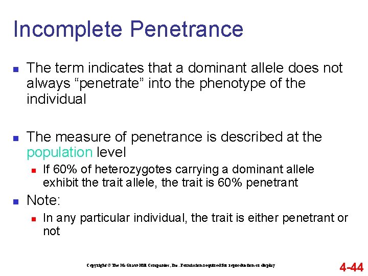 Incomplete Penetrance n n The term indicates that a dominant allele does not always