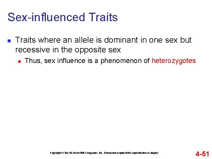 Sex-influenced Traits n Traits where an allele is dominant in one sex but recessive