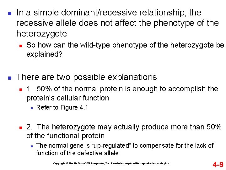 n In a simple dominant/recessive relationship, the recessive allele does not affect the phenotype