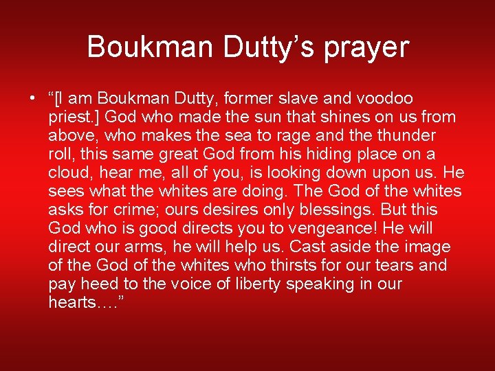 Boukman Dutty’s prayer • “[I am Boukman Dutty, former slave and voodoo priest. ]