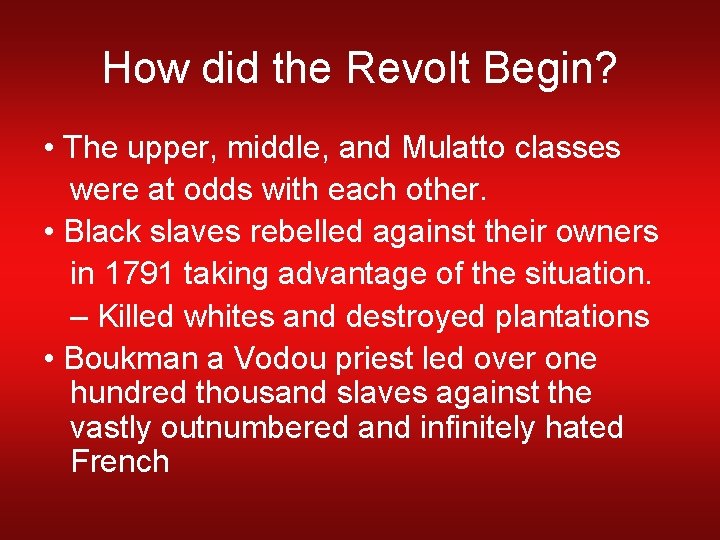 How did the Revolt Begin? • The upper, middle, and Mulatto classes were at