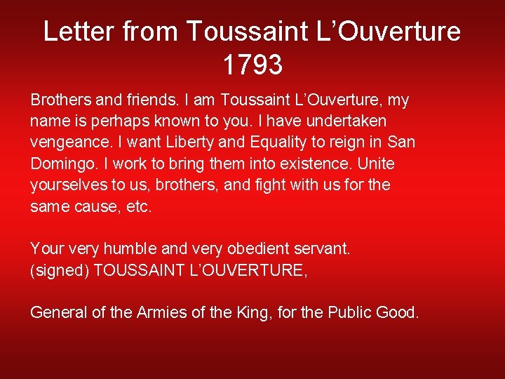 Letter from Toussaint L’Ouverture 1793 Brothers and friends. I am Toussaint L’Ouverture, my name