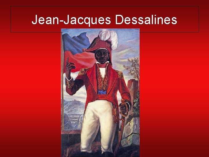 Jean-Jacques Dessalines 
