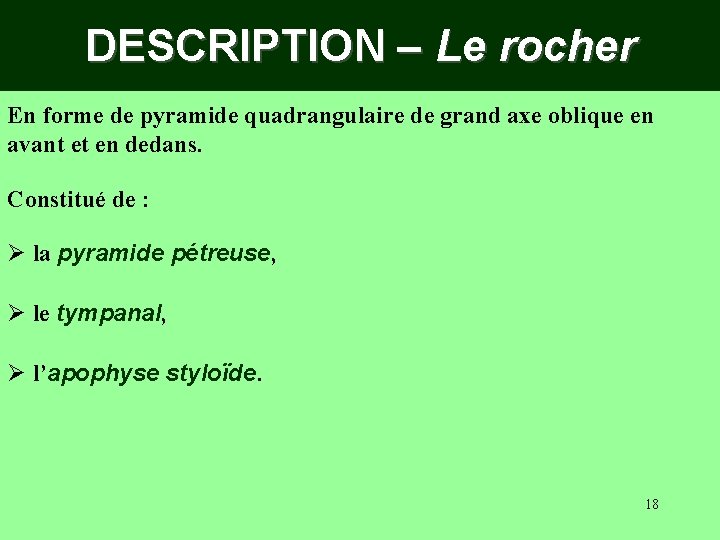 DESCRIPTION – Le rocher En forme de pyramide quadrangulaire de grand axe oblique en