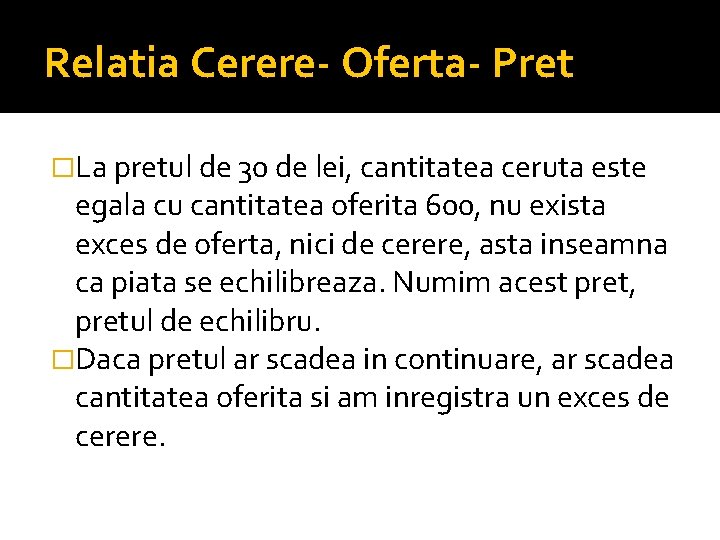 Relatia Cerere- Oferta- Pret �La pretul de 30 de lei, cantitatea ceruta este egala